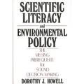 Scientific Literacy and Environmental Policy: The Missing Prerequisite for Sound Decision Making