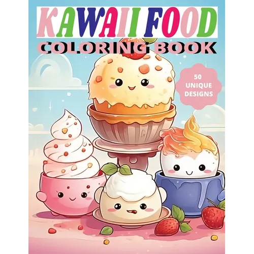 Kawaii Food Coloring Book: Cute Culinary Creations to Color