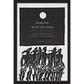 Dancing with the Dead: Memory, Performance, and Everyday Life in Postwar Okinawa
