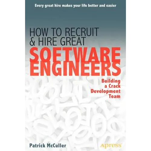 How to Recruit and Hire Great Software Engineers: Building a Crack Development Team