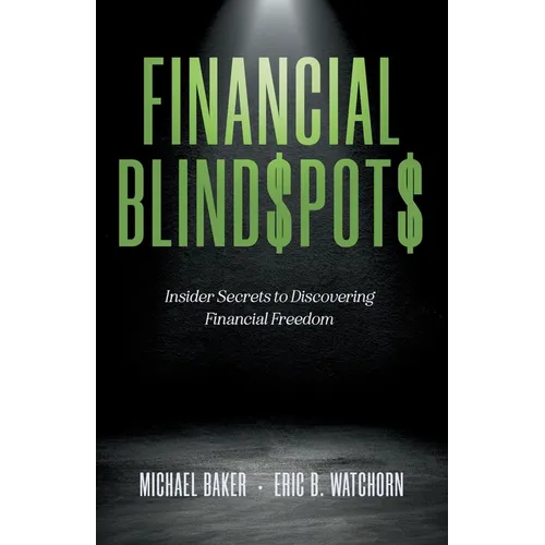 Financial Blind$pot$: Insider Secrets to Discovering Financial Freedom