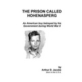 The Prison Called Hohenasperg: An American Boy Betrayed by His Government During World War II