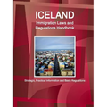 Iceland Immigration Laws and Regulations Handbook: Strategic, Practical Information and Basic Regulations