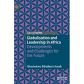 Globalisation and Leadership in Africa: Developments and Challenges for the Future