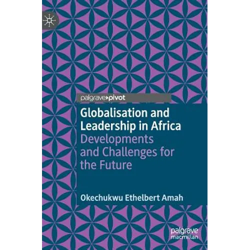 Globalisation and Leadership in Africa: Developments and Challenges for the Future