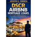 DSCR Airbnb Mortgage Loans: How to Qualify for Airbnb Properties Using Rental Income Instead of Personal Income