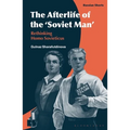 The Afterlife of the 'Soviet Man': Rethinking Homo Sovieticus