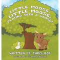 Little Moose, Little Moose, Playing With A Goose!