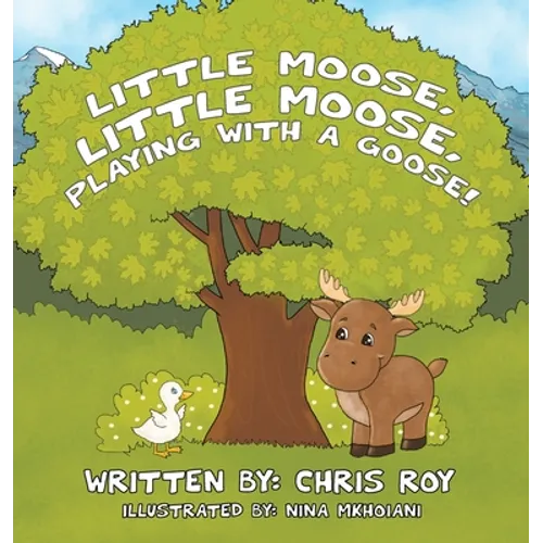 Little Moose, Little Moose, Playing With A Goose!