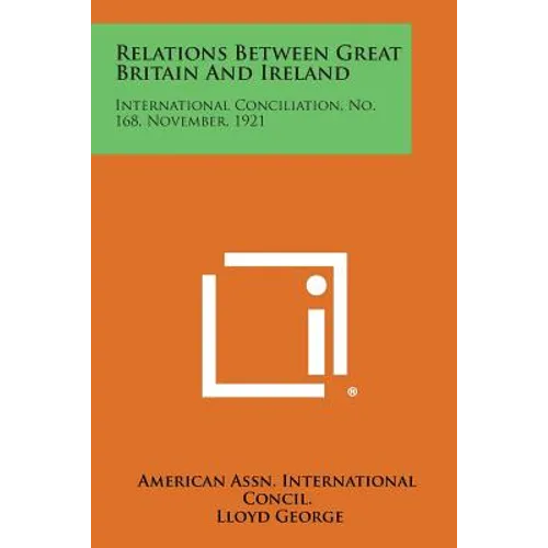 Relations Between Great Britain and Ireland: International Conciliation, No. 168, November, 1921