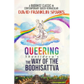 Queering Shantideva's the Way of the Bodhisattva: A Buddhist Classic in Contemporary Queer Vernacular
