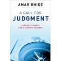Call for Judgment: Sensible Finance for a Dynamic Economy