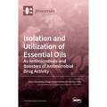 Isolation and Utilization of Essential Oils: As Antimicrobials and Boosters of Antimicrobial Drug Activity