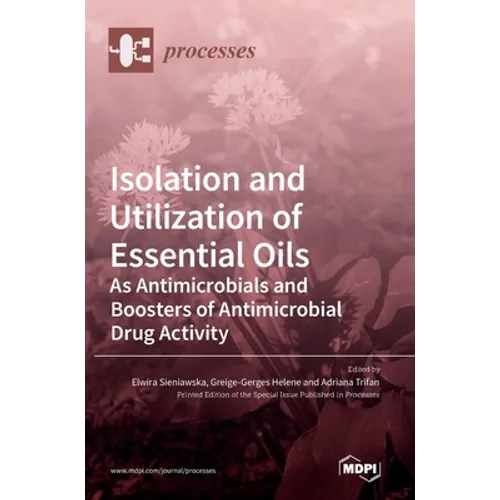 Isolation and Utilization of Essential Oils: As Antimicrobials and Boosters of Antimicrobial Drug Activity