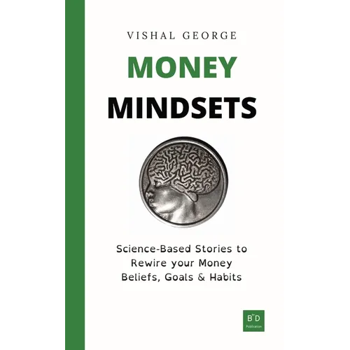 Money Mindsets: Science-Based Stories to Rewire your Money Beliefs, Goals & Habits