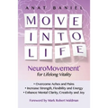 Move Into Life: NeuroMovement for Lifelong Vitality