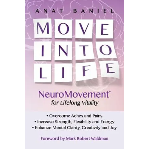 Move Into Life: NeuroMovement for Lifelong Vitality