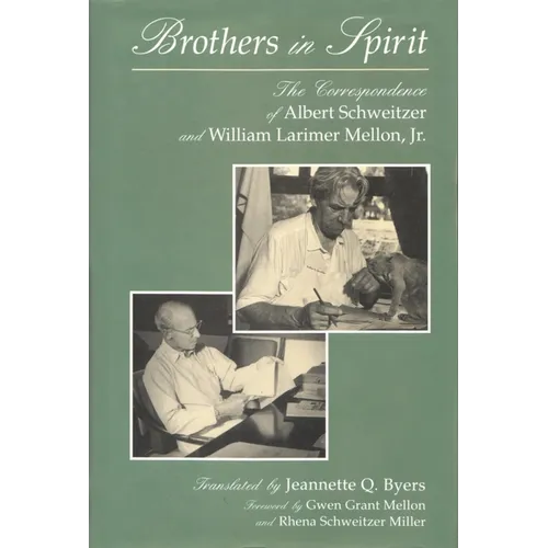 Brothers in Spirit: The Correspondence of Albert Schweitzer and William Larimer Mellon, Jr.