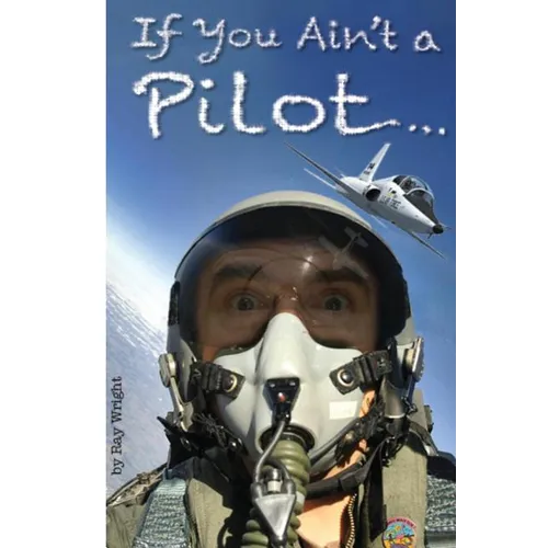 If You Ain't a Pilot...