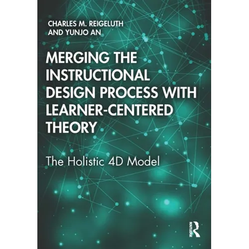 Merging the Instructional Design Process with Learner-Centered Theory: The Holistic 4D Model