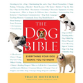 The Dog Bible: Everything Your Dog Wants You to Know