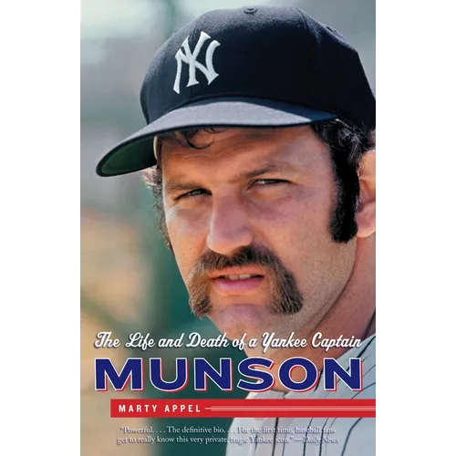 Munson: The Life and Death of a Yankee Captain