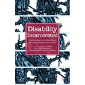 Disability Incarcerated: Imprisonment and Disability in the United States and Canada