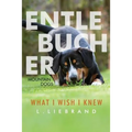 Entlebucher Mountain Dogs - What I Wish I Knew