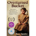 Overturned Bucket: One woman's story of love, loss and redemption
