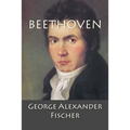 Beethoven: A Character Study together with Wagner's Indebtedness to Beethoven