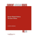 Election-Related Violence: The Case of Ghana