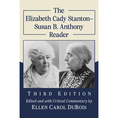 The Elizabeth Cady Stanton-Susan B. Anthony Reader, 3d ed.