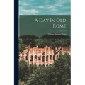 A Day In Old Rome