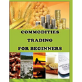 Commodities Trading for Beginners: Commodity Trading Tips To Earn High Profits