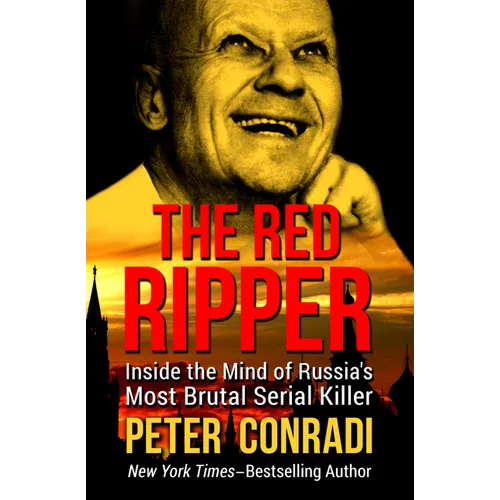 The Red Ripper: Inside the Mind of Russia's Most Brutal Serial Killer