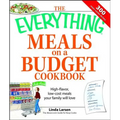 The Everything Meals on a Budget Cookbook: High-Flavor, Low-Cost Meals Your Family Will Love