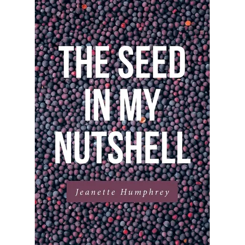 The Seed in My Nutshell