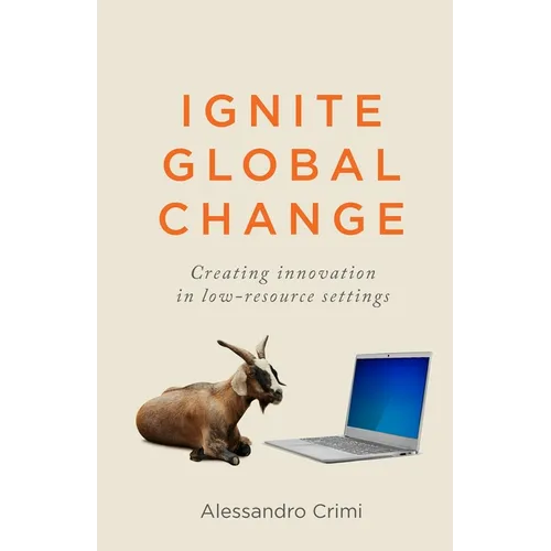 Ignite Global Change: Creating Innovation in Low-Resource Settings