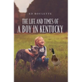 The Life and Times of a Boy in Kentucky