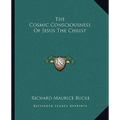 The Cosmic Consciousness Of Jesus The Christ