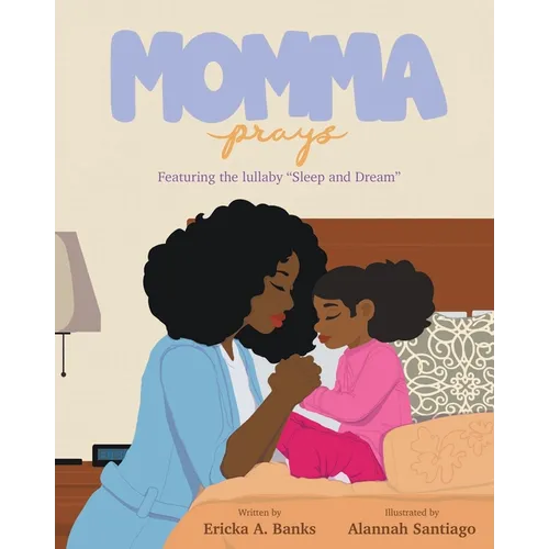 Momma Prays: Featuring the lullaby "Sleep and Dream"