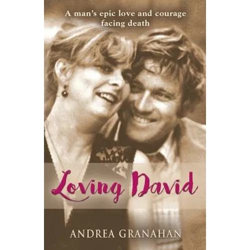 Loving David: A man's epic love and his courage facing death