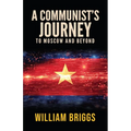 A Communist's Journey: To Moscow and Beyond