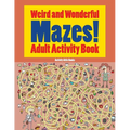 Weird and Wonderful Mazes! Adult Activity Book
