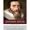 Legendary Scientists: The Life and Legacy of Johannes Kepler