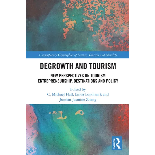 Degrowth and Tourism: New Perspectives on Tourism Entrepreneurship, Destinations and Policy