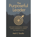 The Purposeful Leader: How Multi-Dimensional Thinking Shapes Leadership in a World That Won't Sit Still