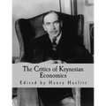 The Critics of Keynesian Economics (Large Print Edition)