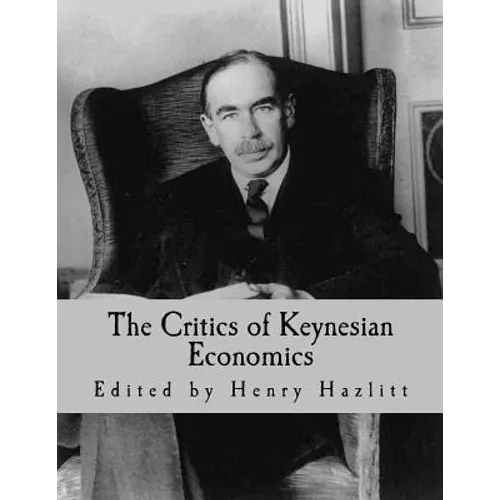 The Critics of Keynesian Economics (Large Print Edition)