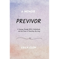 Previvor: A Journey Through BRCA, Motherhood, and the Power of Rewriting My Story